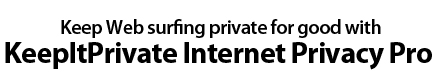 Keep Web surfing with KeepItPrivate Internet Privacy Pro